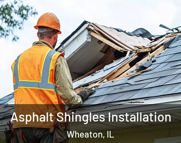  Asphalt Shingles Installation Wheaton, IL
