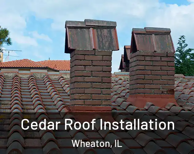  Cedar Roof Installation Wheaton, IL