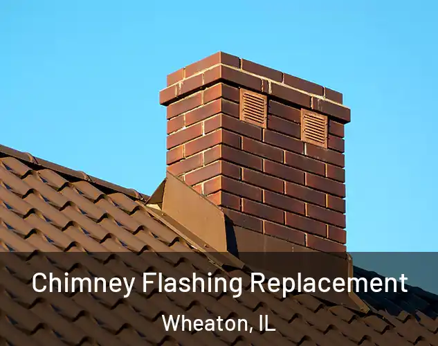  Chimney Flashing Replacement Wheaton, IL