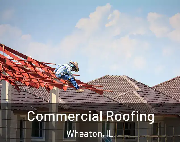  Commercial Roofing Wheaton, IL