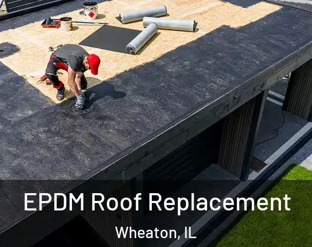  EPDM Roof Replacement Wheaton, IL