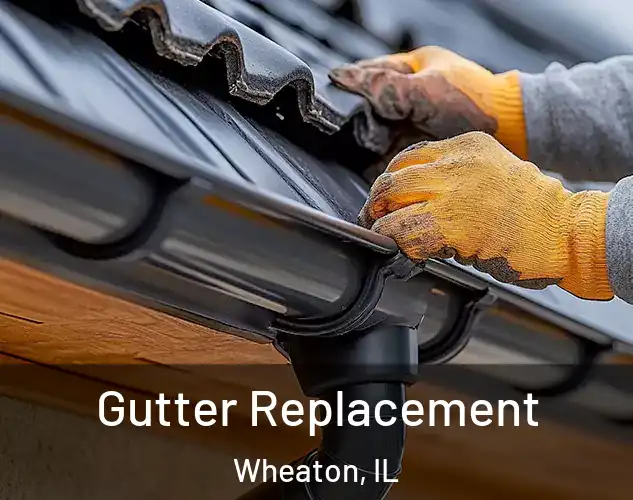  Gutter Replacement Wheaton, IL