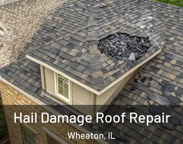  Hail Damage Roof Repair Wheaton, IL