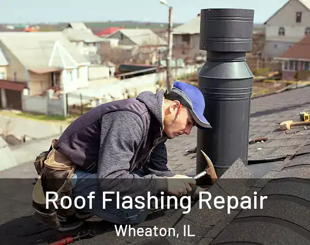  Roof Flashing Repair Wheaton, IL