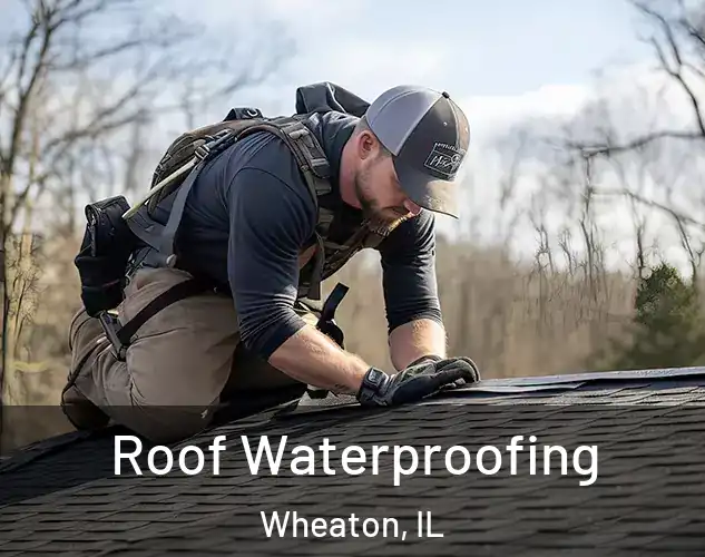  Roof Waterproofing Wheaton, IL